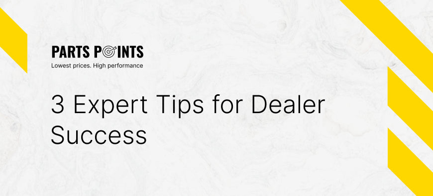 3 Expert Tips for Dealer Success