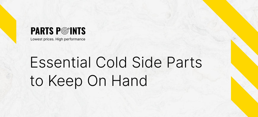 Essential Cold Side Parts to Keep On Hand